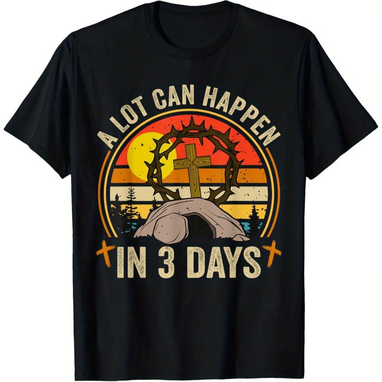 

A Lot Can Happen In 3 Days Easter ReligiousT-Shirt 100% Cotton O-Neck Short Sleeve Summer Casual Mens T-shirt Streetwear