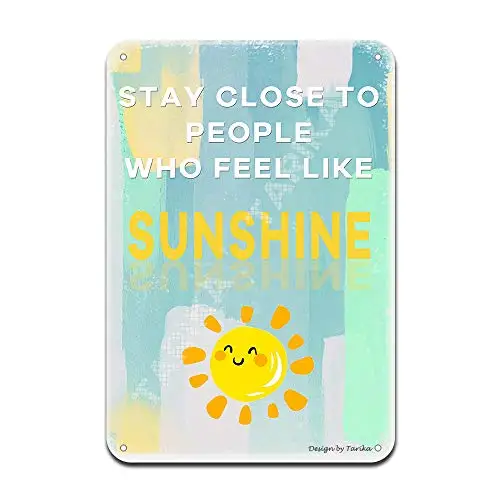 Stay Close to People Who Feel Like Sunshine Iron Poster Painting Tin Sign Vintage Wall Decor for Cafe Bar Pub Home Beer Decorati