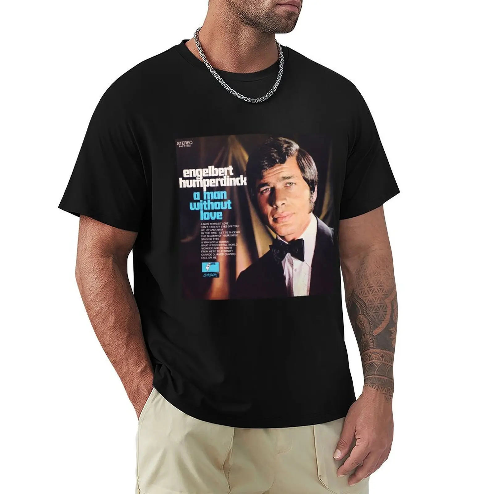 Engelbert Humperdinck a man without love T-Shirt Urban Casual Loose Fit Tee
