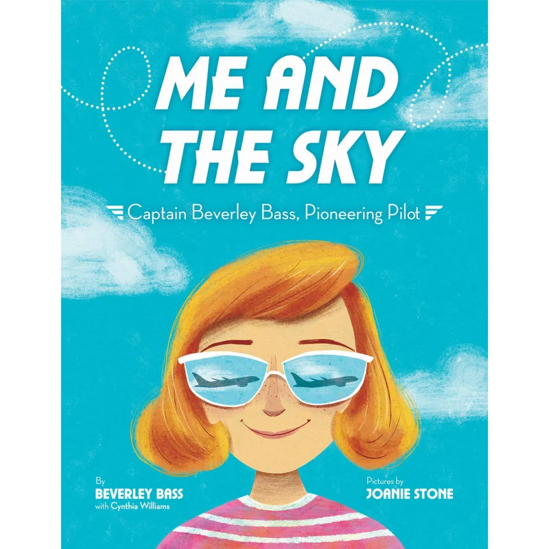 

Joanie StoneMe And The Sky Captain Beverley Bass Pioneering Pilot Joanie Stone Knopf Издательская группа 9780525645498 Книга