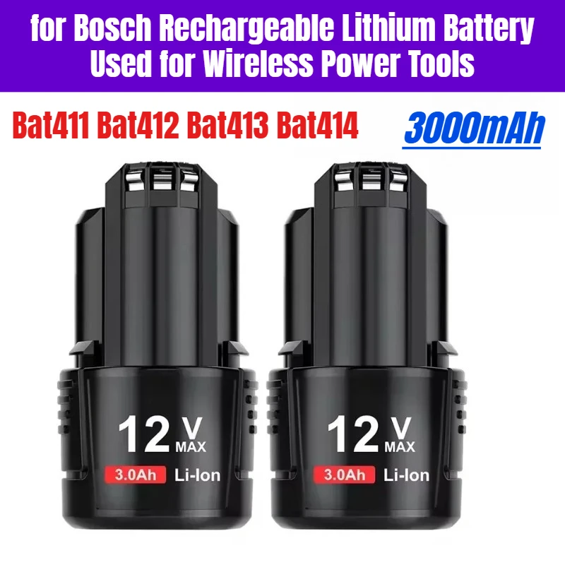

3000mAh Bat411 Bat412 Bat413 Bat414 10.8V for Bosch Rechargeable Lithium Battery Used for Wireless Power Tools