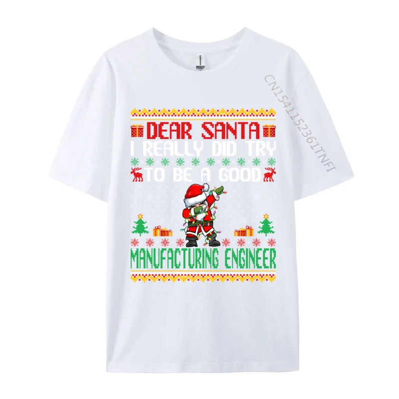 Santa Try To Be A Good Manufacturing Engineer Christmas T Shirt Men Cotton Casual T-Shirt Engineer T-Shirts Clothes Winter