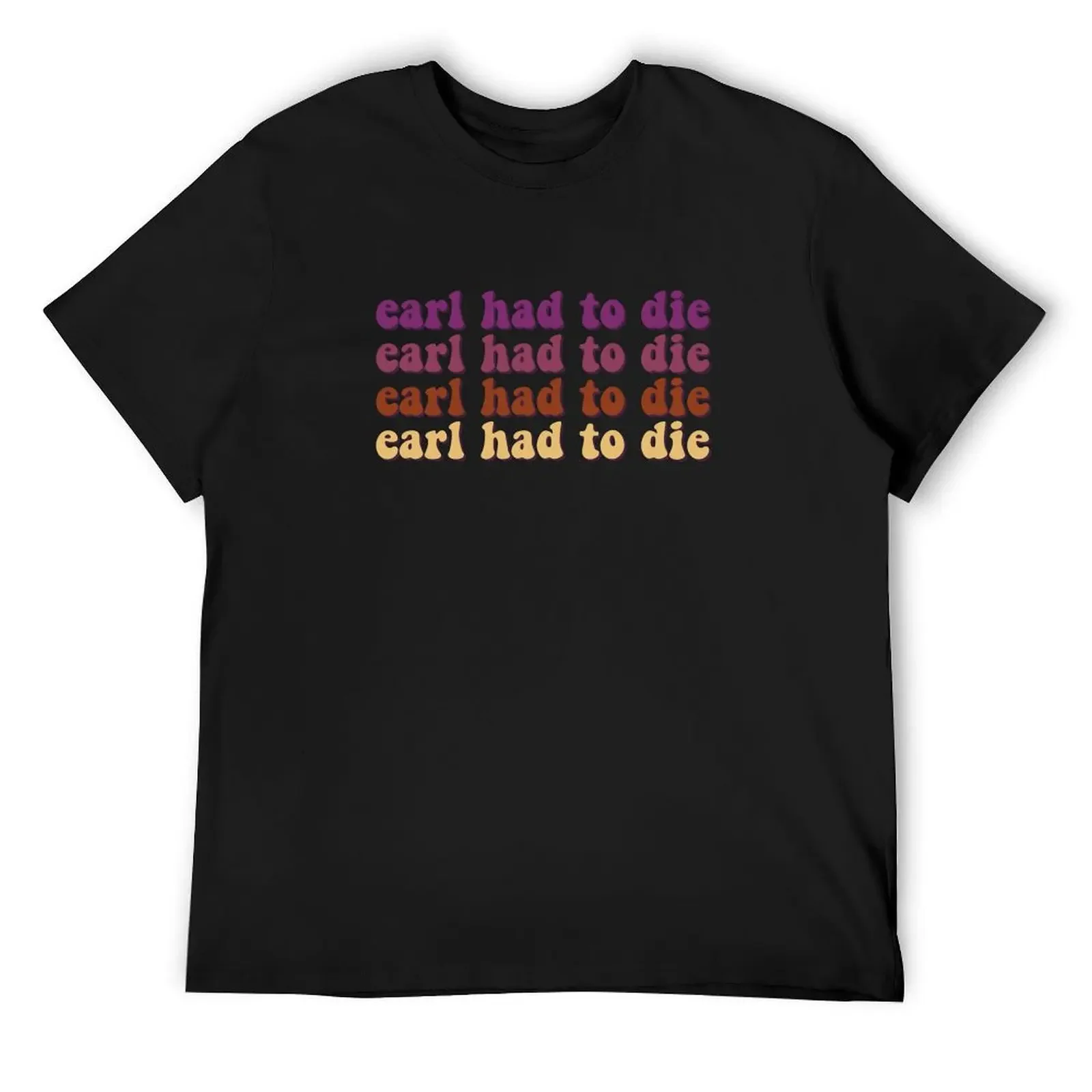 Goodbye Earl, The Chicks. Earl Had to Die T-Shirt new edition boys animal print anime stuff customizeds t shirts for men