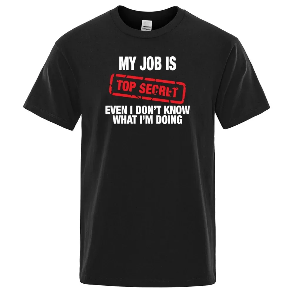 Funny MY JOB IS TOP SECRET T Shirt men Summer cotton Punk Rock man T-Shirt Humour Hip Hop T-shirt casual Tops Mens Tee Shirt