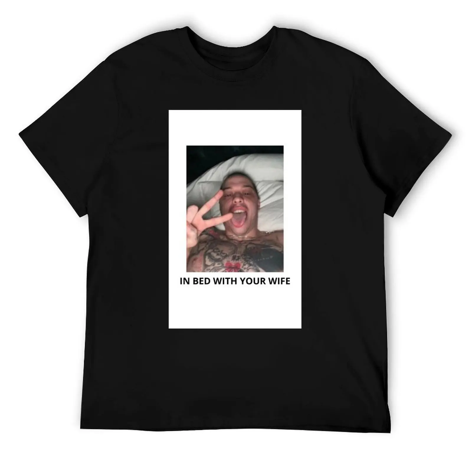 

IN BED WITH YOUR WIFE - футболка pete Davidson, хлопковая футболка, мужские футболки для мужчин, футболка