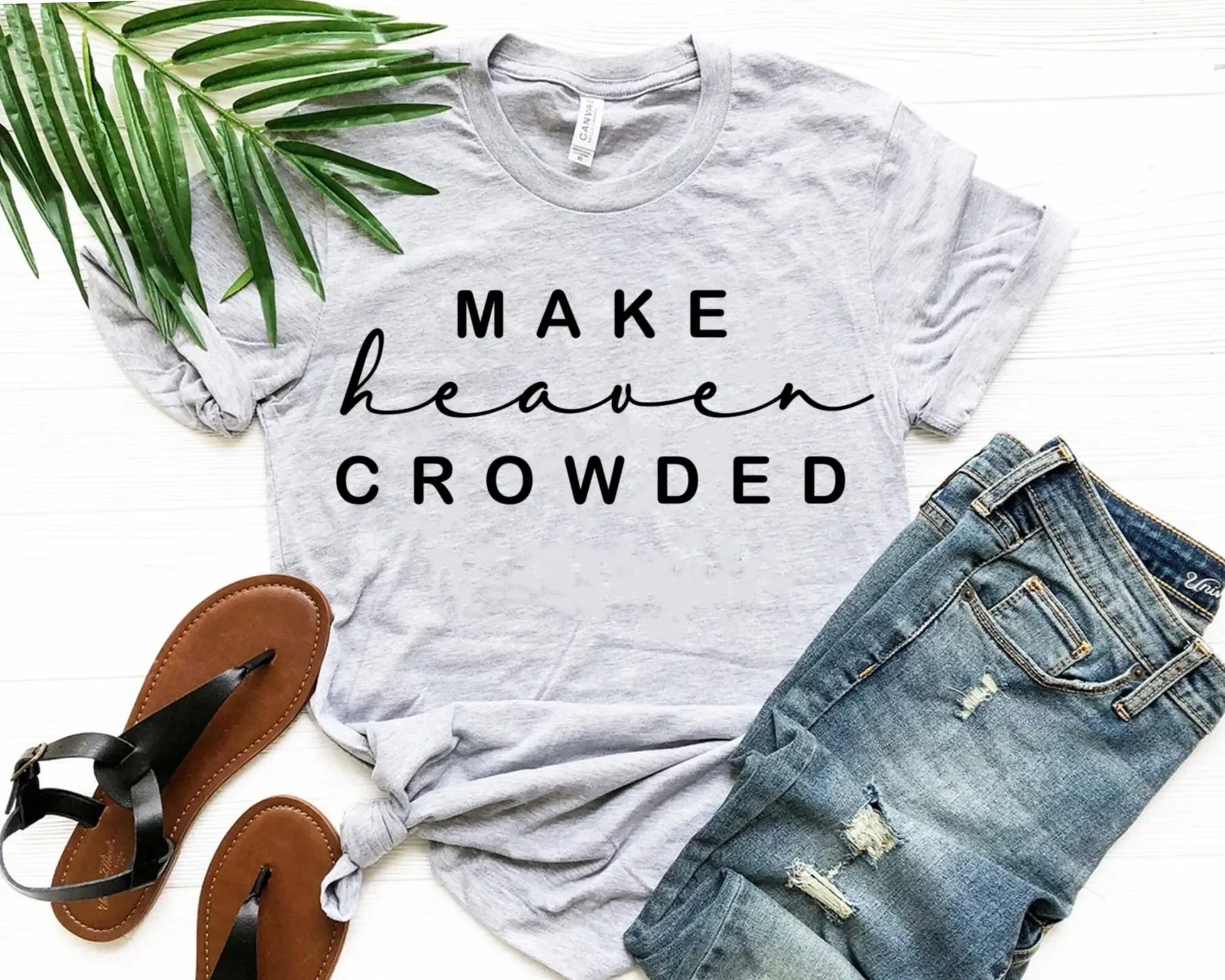 Make Heaven Crowded T shirt Faith Outfit Religious Inspirational Christian Church