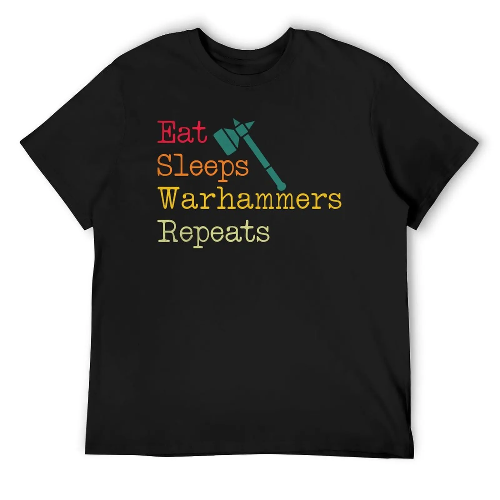 

eat sleeps warhammers repeats T-Shirt custom t shirt plain anime tshirt Men's t shirts