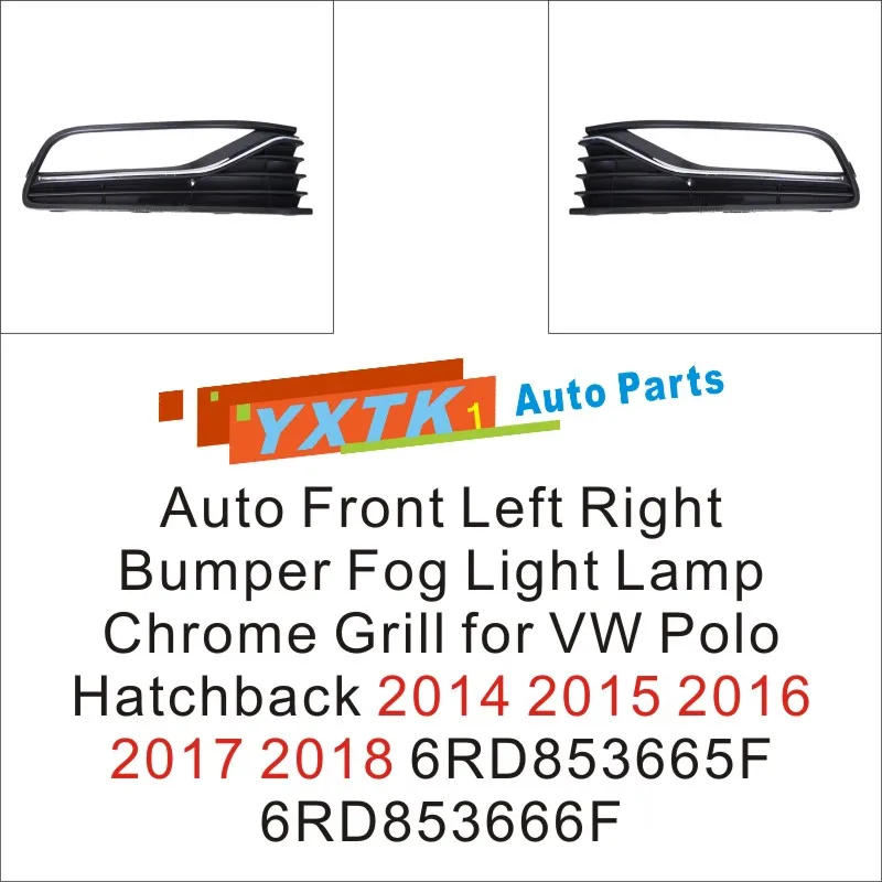 

Front Left & Right Bumper Fog Light Lamp Chrome Grill for VW Polo Hatchback 2014-2018 Replacement Part (6RD853665F / 6RD853666F)