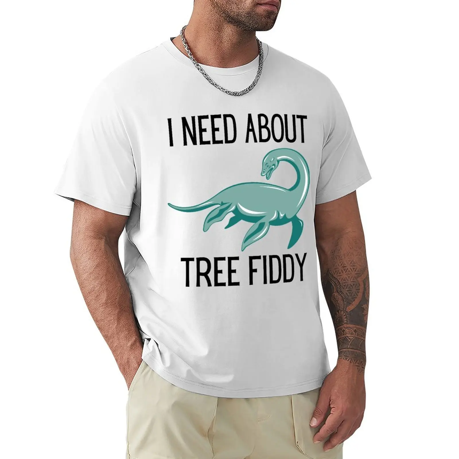 I NEED ABOUT TREE FIDDY T-Shirt quick-drying quick drying mens clothes