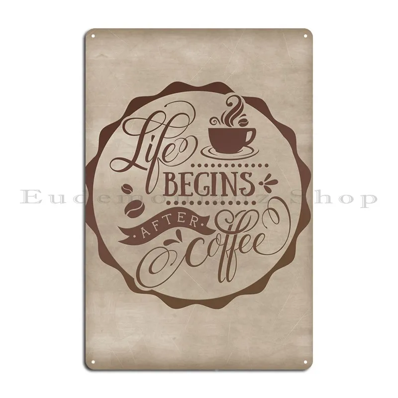 Life Begins After Coffee Metal Plaque Poster Rusty Cinema Party Club Customize Wall Plaque Tin Sign Poster