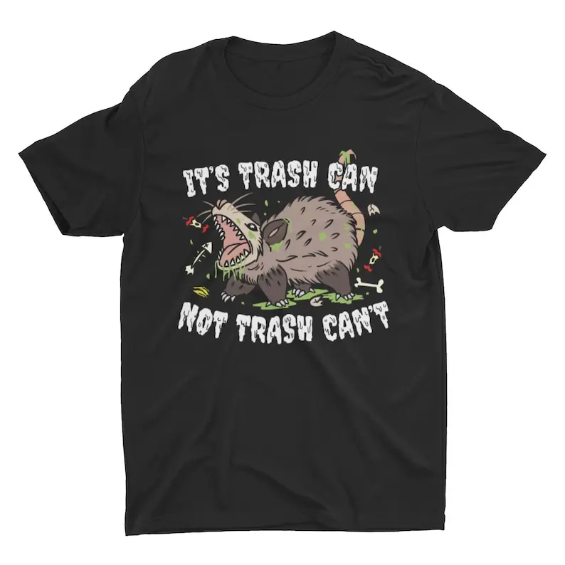 It’s Trash Can Not Trash Can't Funny Shirt Sarcastic Trendy Tee Trash Panda Possum Print Top Weird Meme 100% Cotton Shirt Unisex