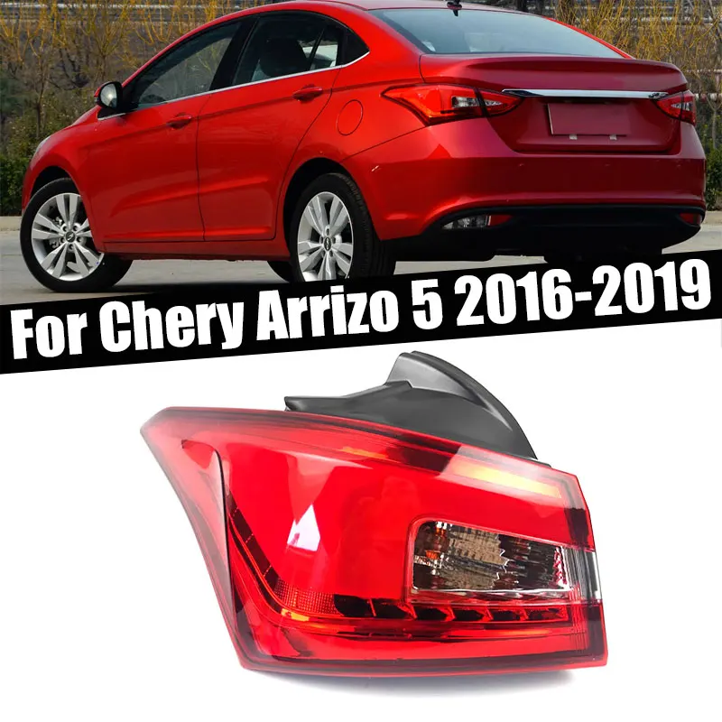 

Auto Accessories For Chery Arrizo 5 2016 2017 2018 2019 Rear Tail Light Warning Brake Light Turn Signal Lamp Taillight Assembly