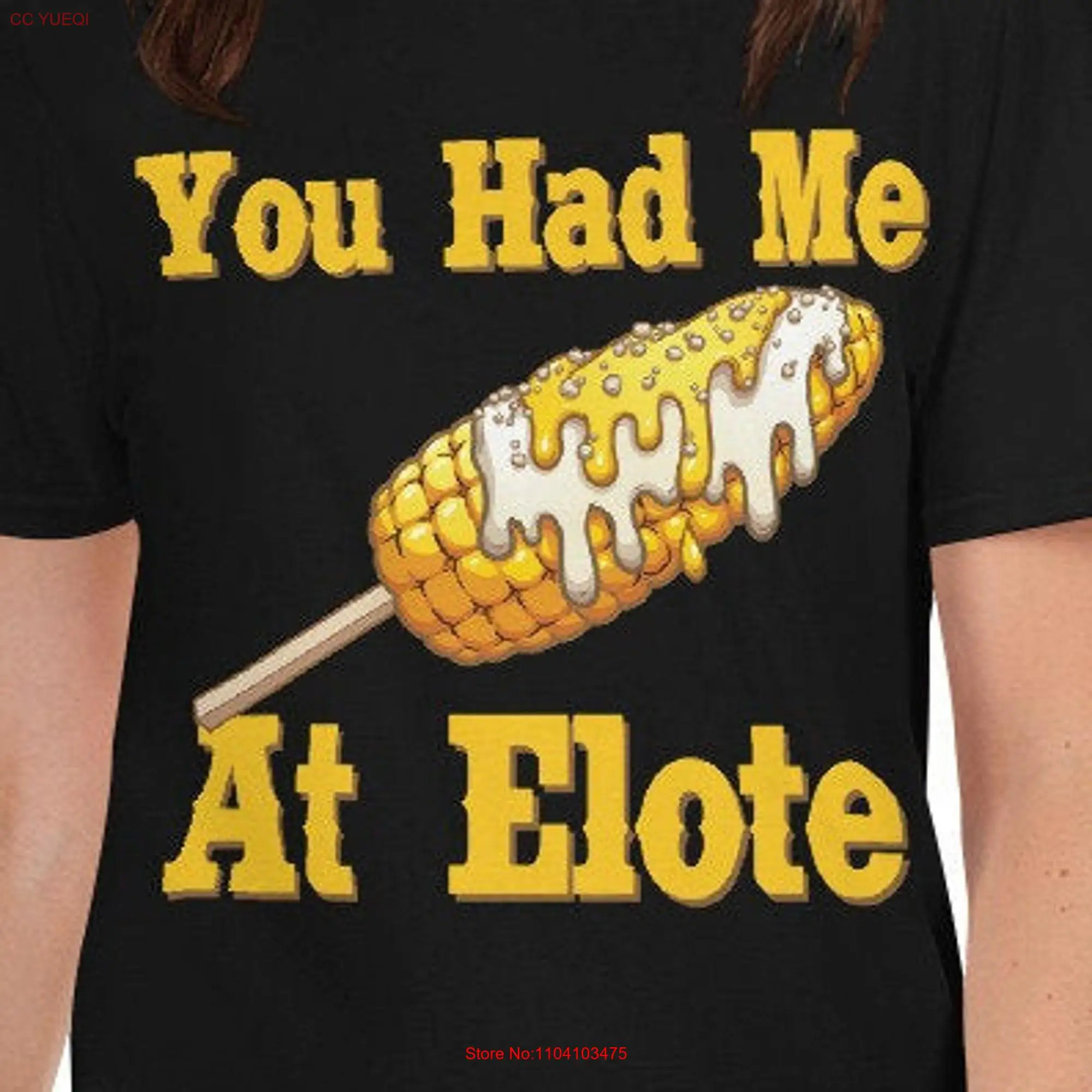 You Had Me At Elote T Shirt Mexican Style Corn On The Cob food Snack Elotero elotes cheesy long or short sleeves