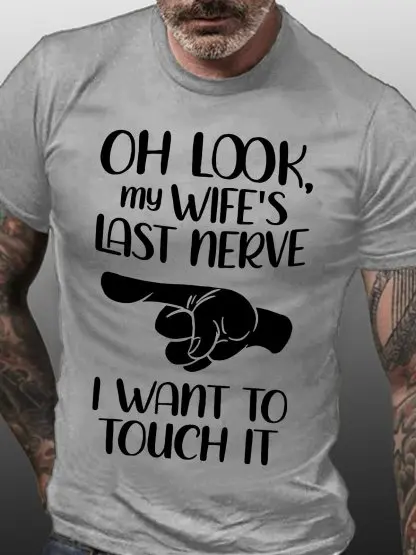 Men's Oh Look My Wife Last Nerve I Want To TouchIt Funny Graphic Printing Casual Cotton Loose Text Letters T-Shirt