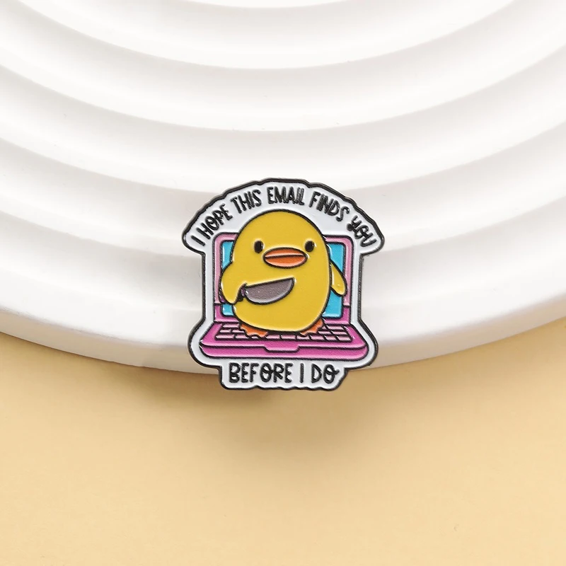 I Hope This Email Finds You Before I Do Enamel Pins Cartoon Duck Brooch Lapel Badges Fun Ducklings Jewelry Gift for Friends