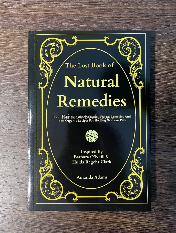 The Lost Book of Natural Remedies - Over 150 Homemade Antibiotics, Herbal Remedies AndBest Organic Recipes for Healing Book