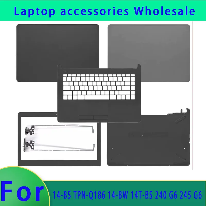 Brand new for 14-BS TPN-Q186 14-BW 14T-BS 240 G6 245 G6 laptop LCD back cover, front panel hinge, palm rest bottom cover ABCD