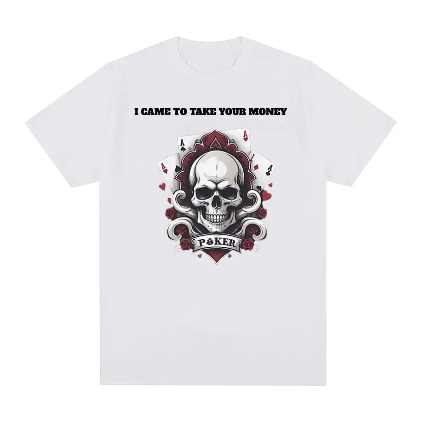 L Came To Take Your Money Poker Skull Graphic T Shirts Funny Men Women Retro Fashion Oversized Cotton T-shirt Harajuku Clothing