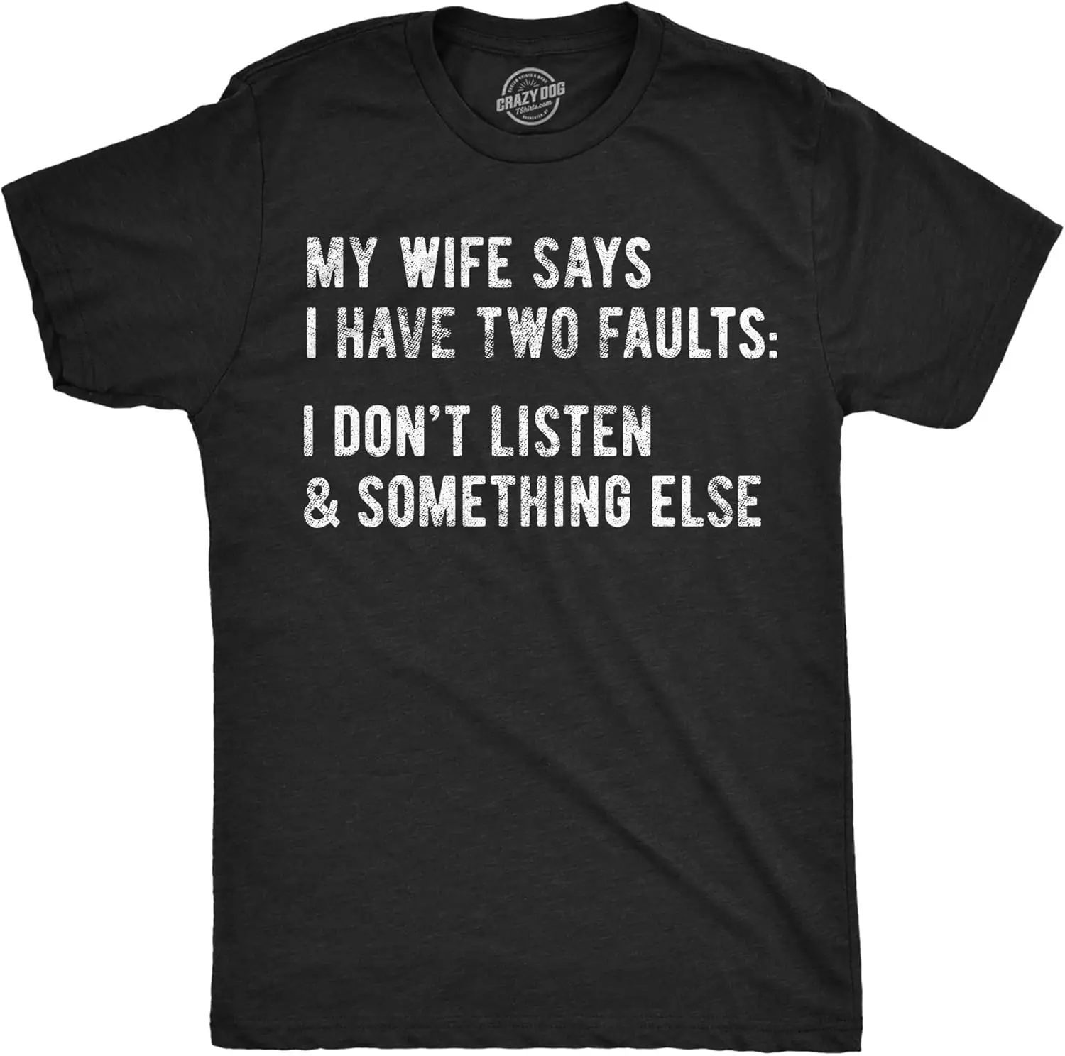 Mens My Wife Says Have Two Faults T Shirt I Dont Listen And Something Else Funny Tee 100% Cotton Trendy Y2K Short-Sleeve