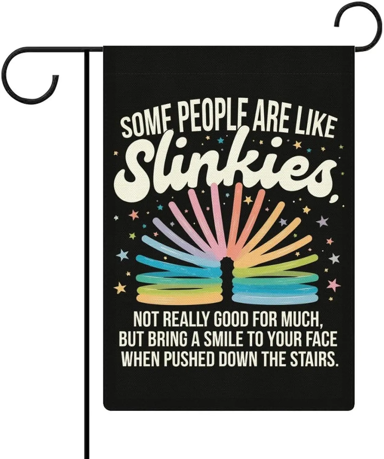 Some People Are Like Slinkies, Funny Sarcastic Garden Flag 12 X 18 Inch Double Sided Outside Outdoor Decoration IIC