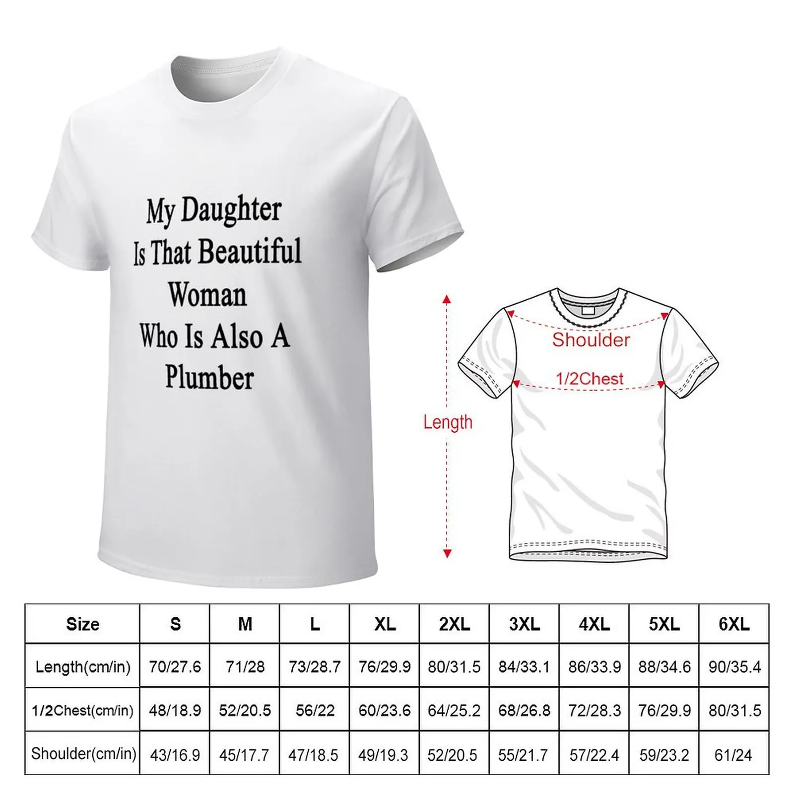 My Daughter Is That Beautiful Woman Who Is Also A Plumber T-Shirt sublime new edition mens graphic t-shirts