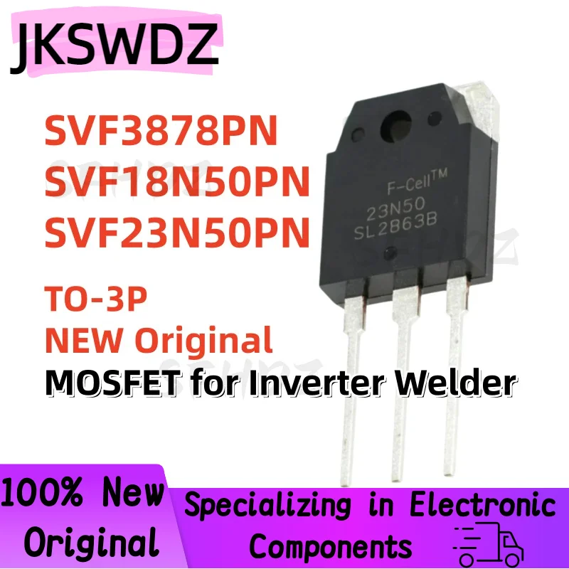 

5PCS 100% Original Brand New Quality SVF3878PN SVF18N50PN SVF23N50PN 3878 18N50 23N50 TO-3P MOSFET for Inverter Welder