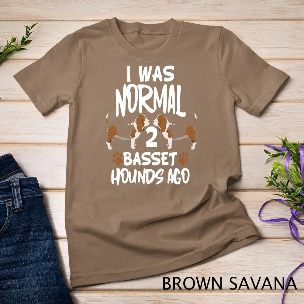 I Was Normal 2 Basset Hounds Ago - Funny Dog Owner Unisex T-shirt