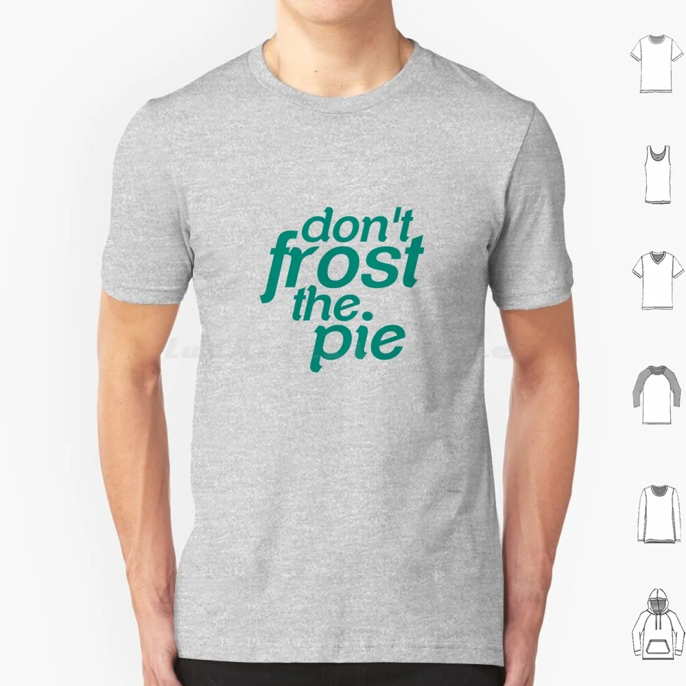 Don'T Frost The Pie T Shirt 6Xl Cotton Cool Tee Alias Sydney Bristow Michael Vaughn Sydney X Vaughn Dream