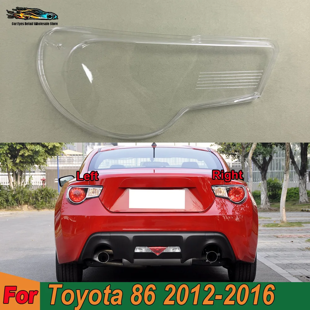 

Taillight Cover For Toyota 86 2012 2013 2014 2015 2016 Car Rear Taillamp Glass Lamp Transparent Lampshade Shell Taillight Cover