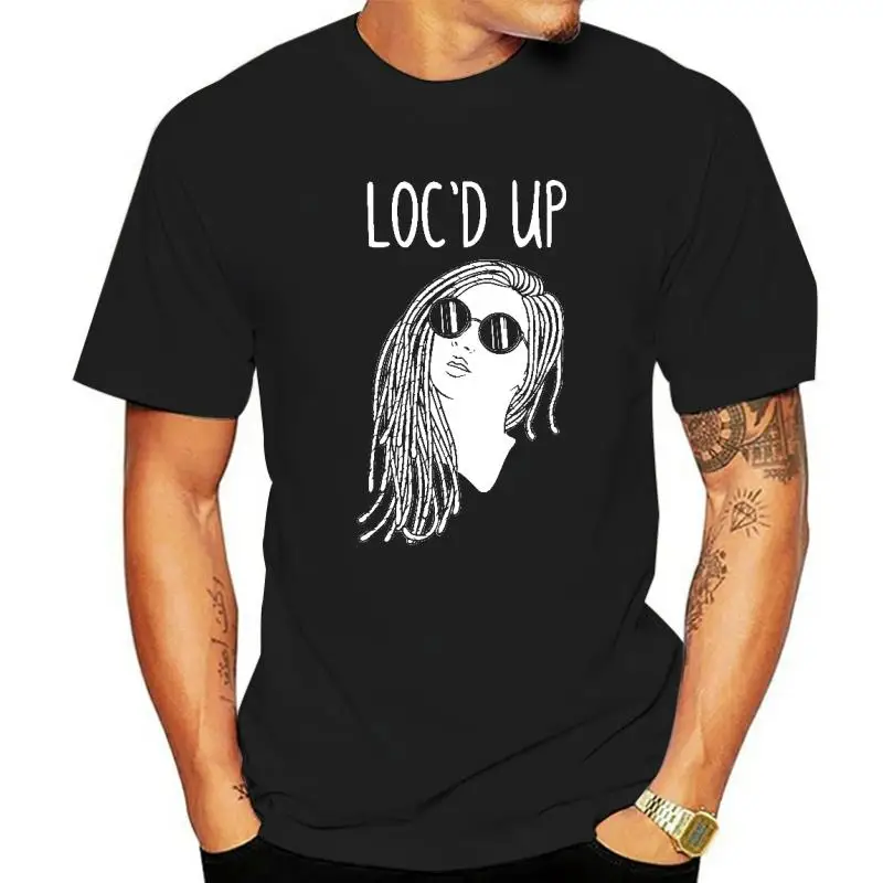 

Funny Locs Gift For Women Cool Loc'd Up Dreadlocks Girl T-Shirt Cotton Male T Shirts Party Tops T Shirt Hot Sale Summer