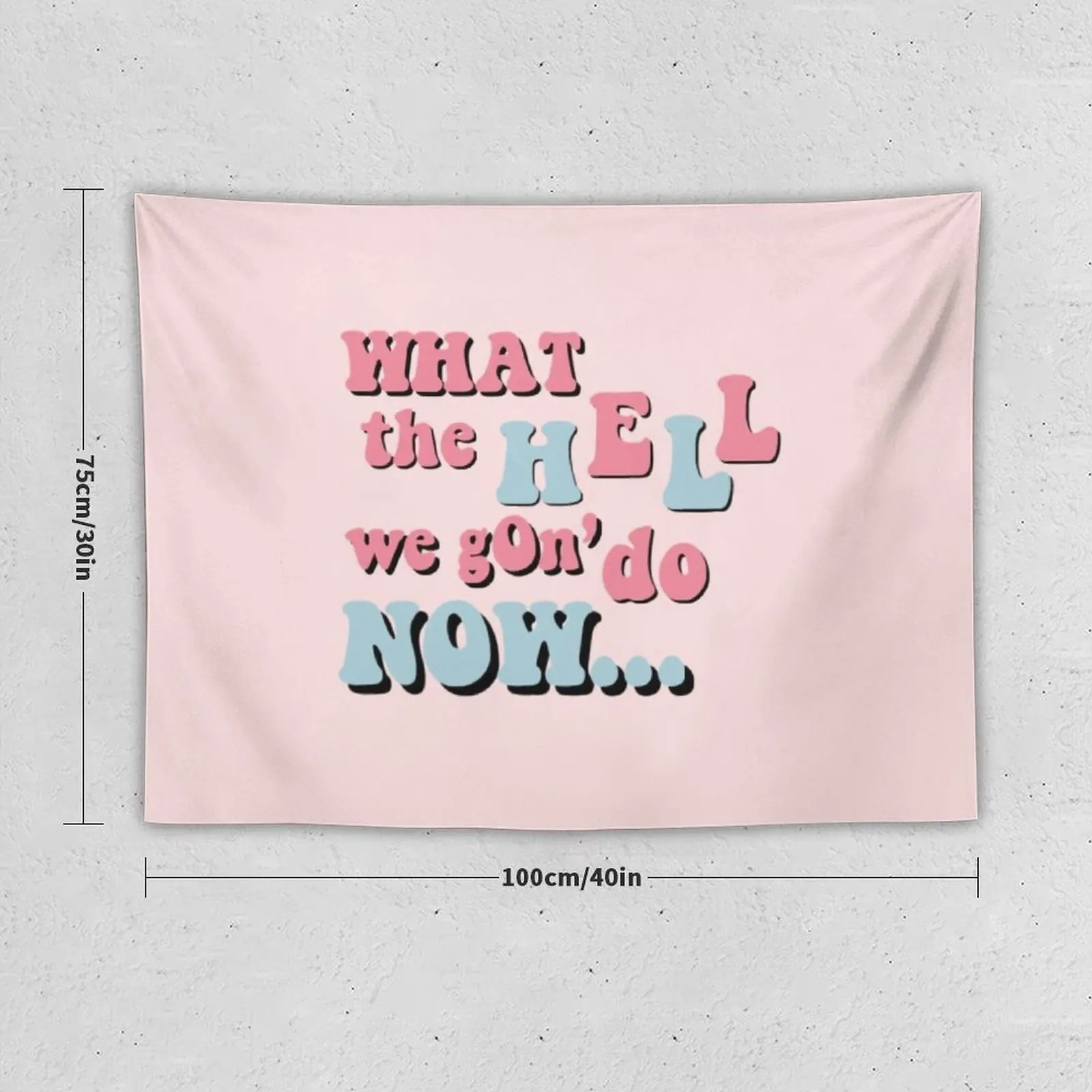 New what the hell we gon' do now Tapestry Room Decore Aesthetic Decor For Bedroom