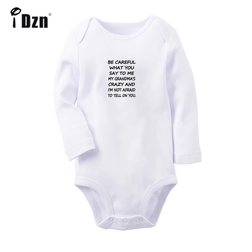 BE CAREFUL WHAT YOU SAY TO ME MY GRANDMA'S CRAZY AND I'M NOT AFRAID TO TELL ON YOU Baby Rompers Bodysuit Long Sleeves Jumpsuit