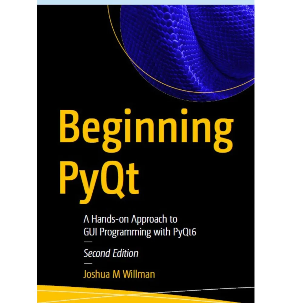 

Beginning PyQt A Hands-on Approach To GUI Programming with PyQt6