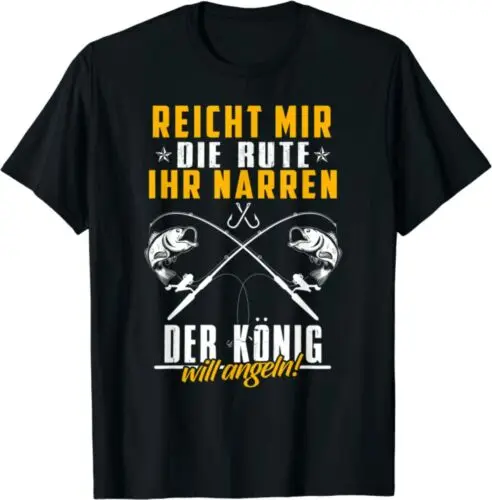 Neu Herren Reicht Mir Die Rute Ihr Narren Der König Will Angeln Angler T-Shirt