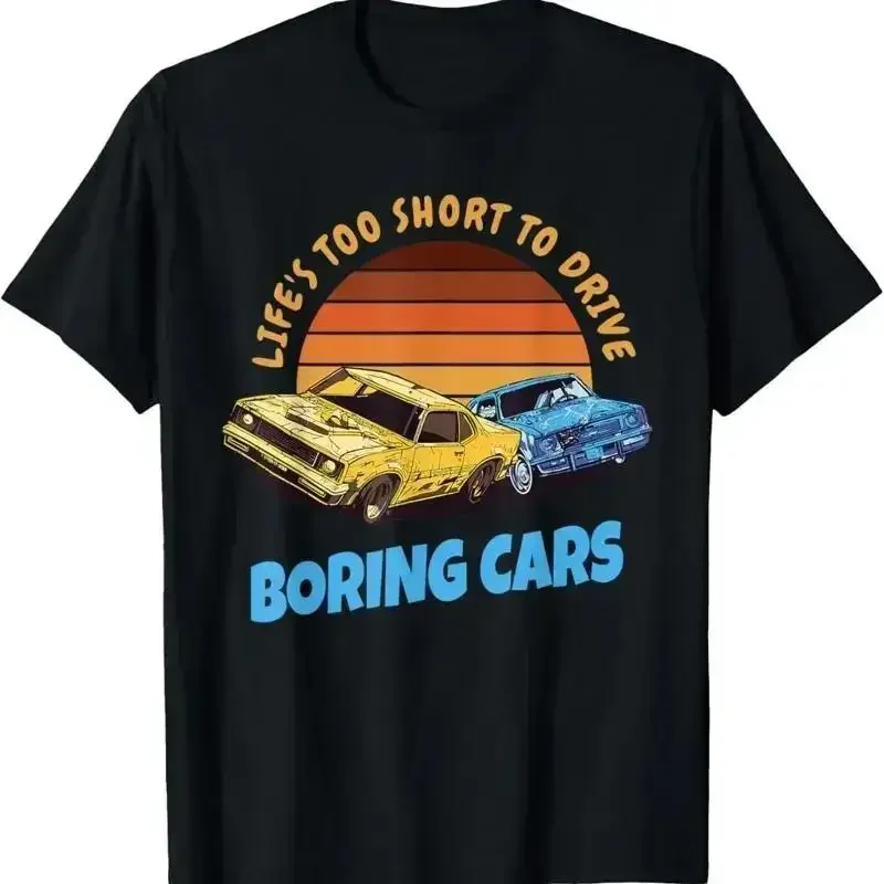 Life's Too Short To Drive Boring Cars T Shirt