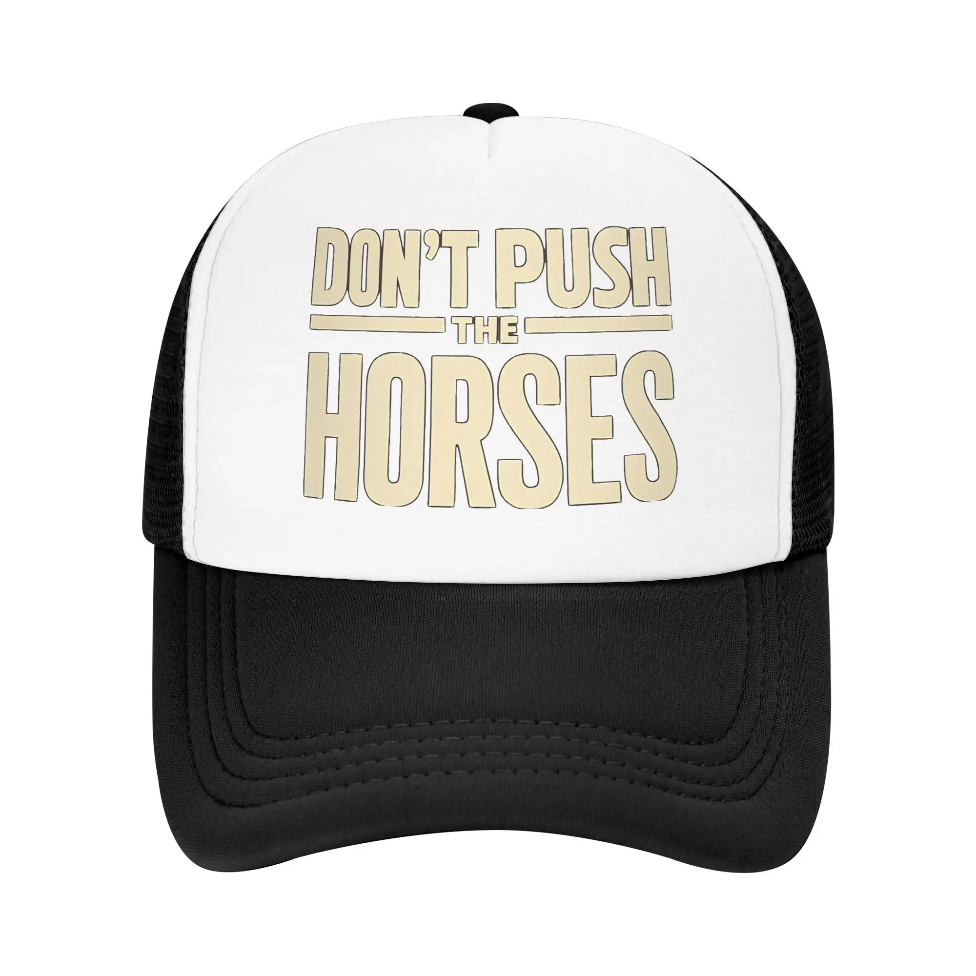 Don't Push The Horses Funny Meme Quote Foam Trucker Hats Unisex Summer Breathable Mesh Golf Cap Hat Trendy Sun Cap Adjustbale