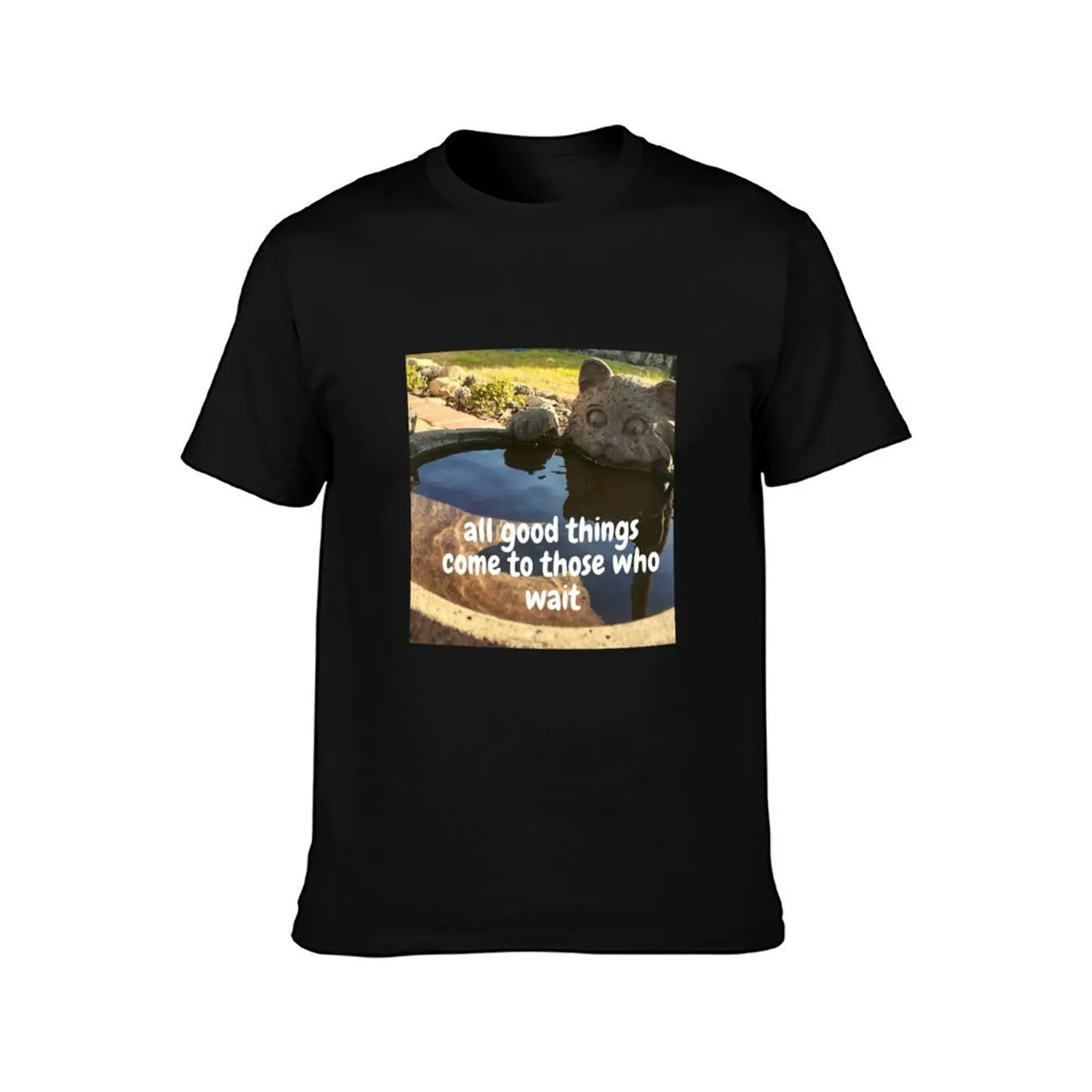All good things come to those who wait T-Shirt Big Size Short Sleeve Casual Top T-Shirt