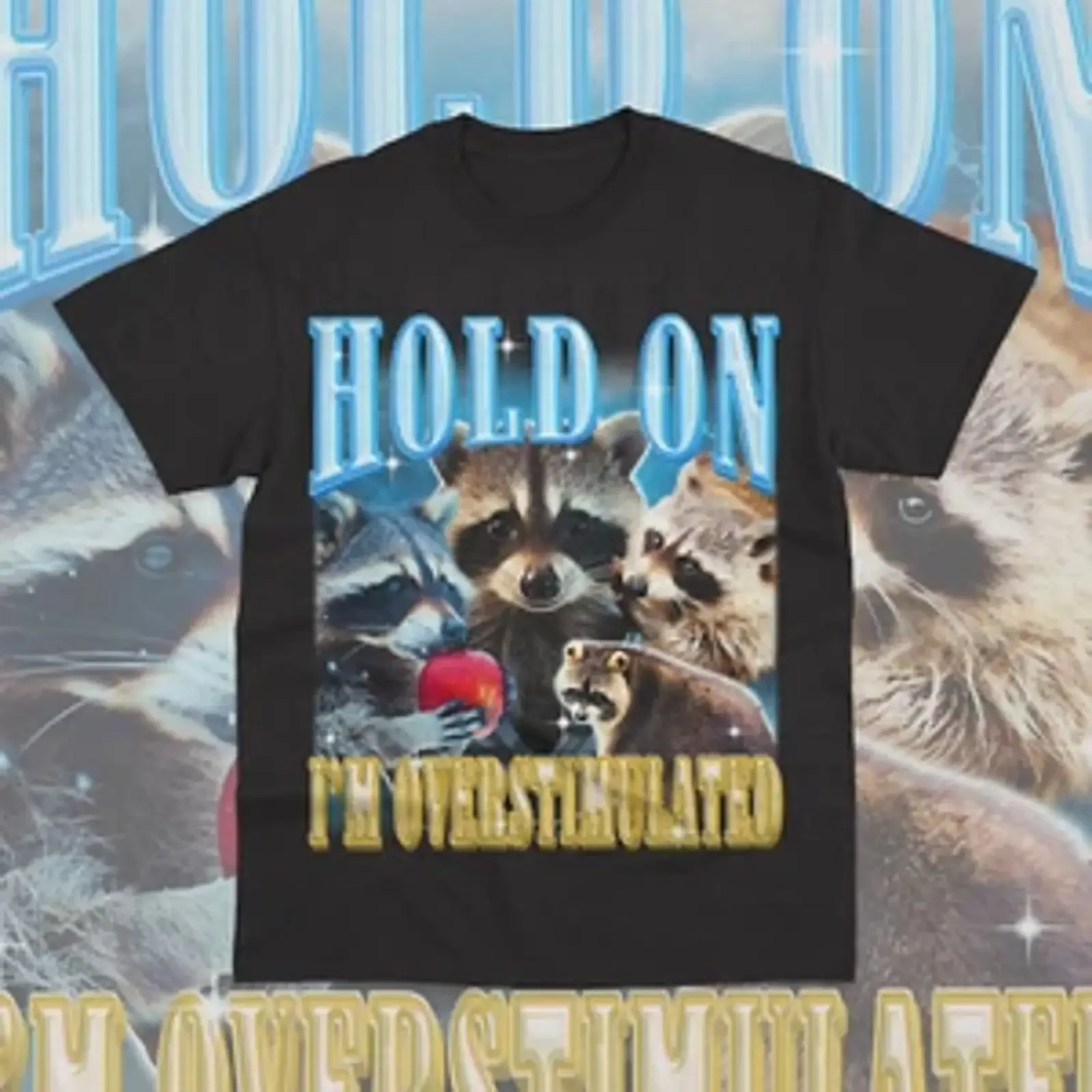Hold On Im Overstimulated T Shirt Funny Introverted Raccoon Sweater Soft vintage Washed Top For Everyday Wear designer clothes