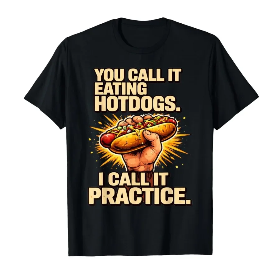 

You Call It Eating Hotdogs I Call It Practice Funny Y2K 90s T-shirt For Men Women 100% Cotton T Shirts Short Sleeve Tops 0413-2