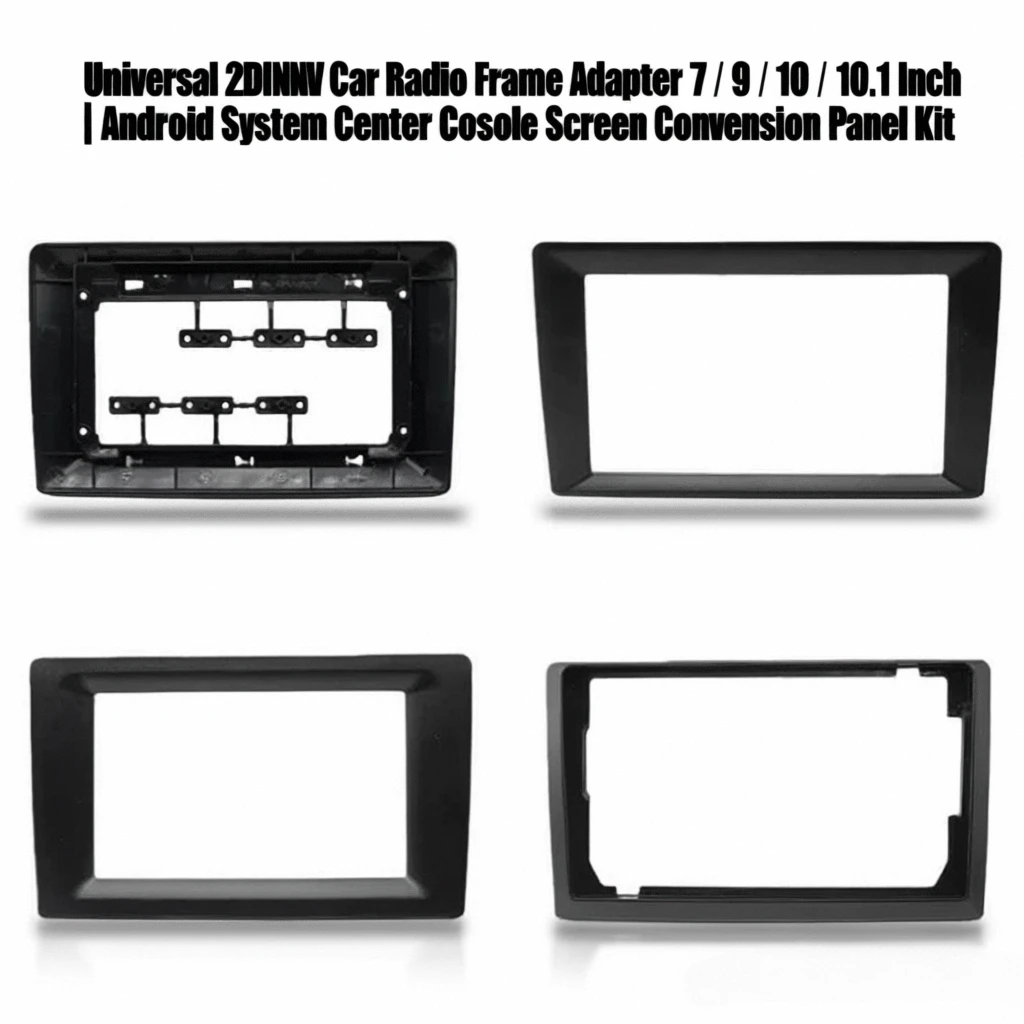 

Universal 2DIN Car Radio Frame Adapter 7 / 9 / 10 / 10.1 Inch | Android System Center Console Screen Conversion Panel Kit