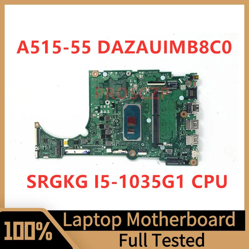 

DAZAUIMB8C0 Mainboard For Acer Aspire A515-55 Laptop Motherboard With SRGKG I5-1035G1 CPU RAM:4GB 100% Fully Tested Working Well