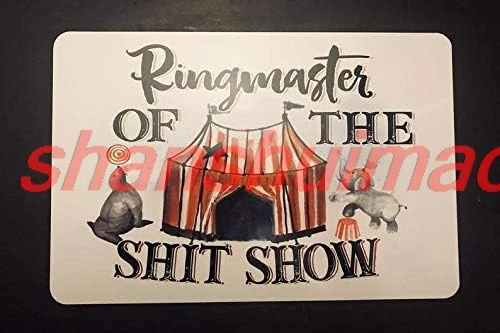 Funny Cute Rude Ringmaster of The Shitshow Hanging Metal Sign for Boss, Supervisor Teacher, Coworkers, Gag White Elephant G ALIA