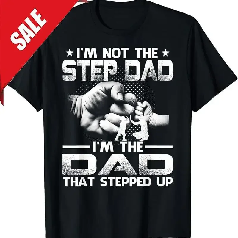 I'm Not The Stepdad Dad That Stepped Up T Shirt