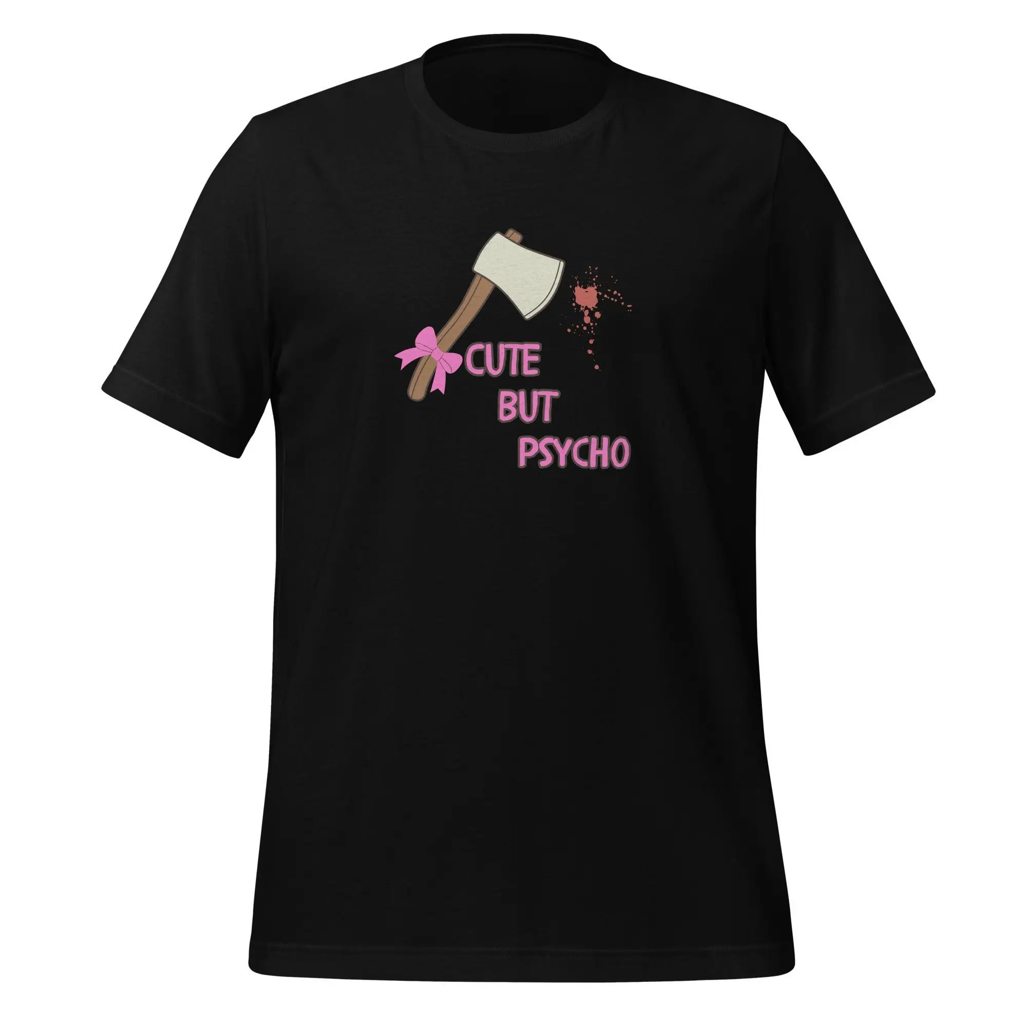 Cute But Psycho T Shirt Funny Quote Meme Joke Axe And Blood Splatter Fun For Her