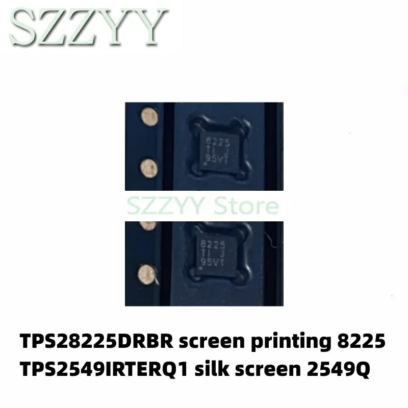 5PCS  TPS28225DRBR screen printing 8225 TPS2549IRTERQ1 screen printing 2549Q QFN