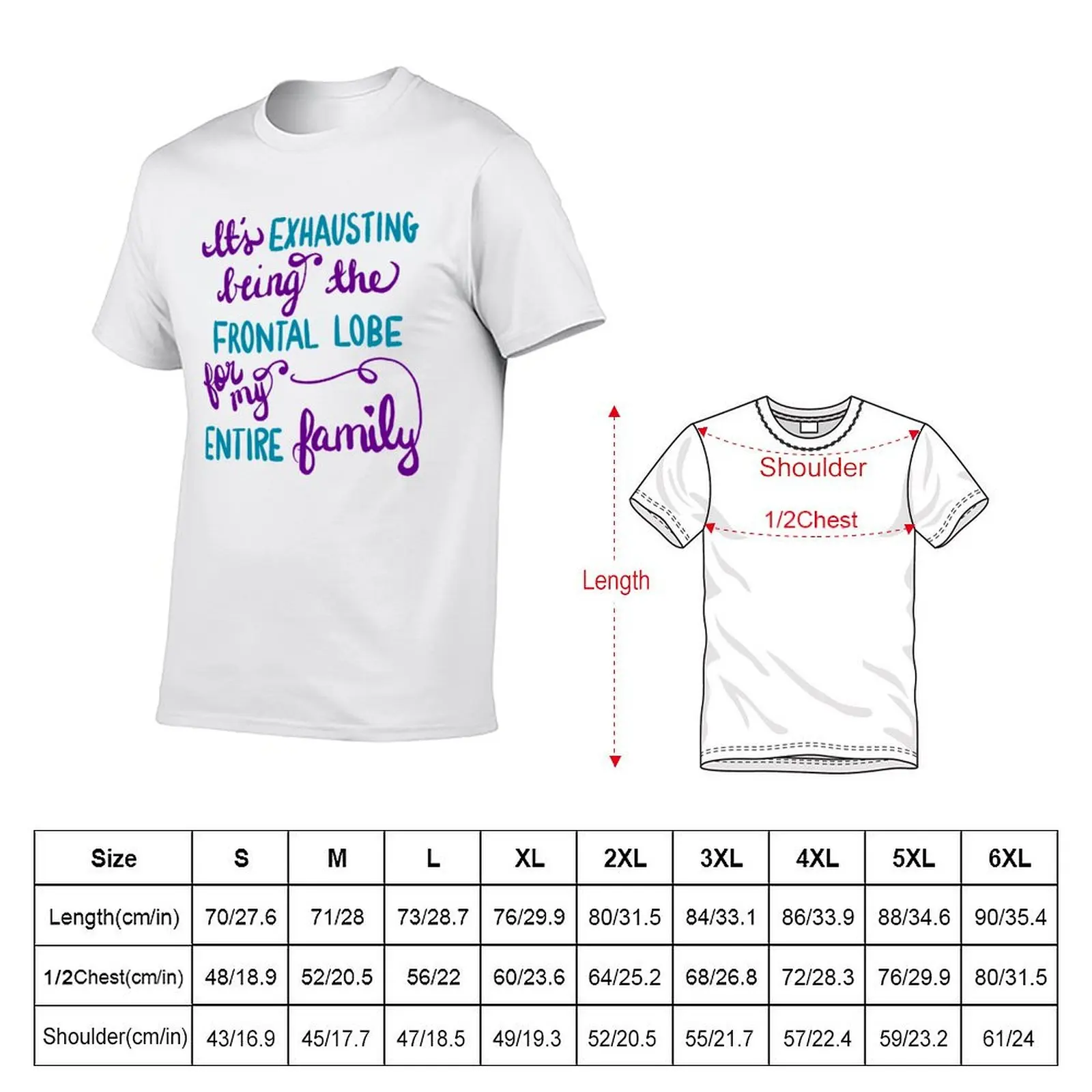 Frontal Lobe for the Entire Family! T-Shirt man t shirt luxury men t shirt cotton 100% T-Shirt