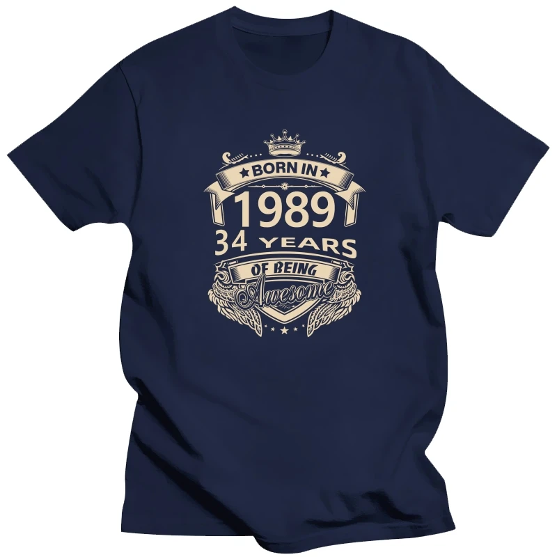 

Born In 1989 34 Years Of Being Awesome 34th Birthday Gift T shirt Harajuku Short Sleeve T-shirt 100% Cotton Graphics Tshirt Tops