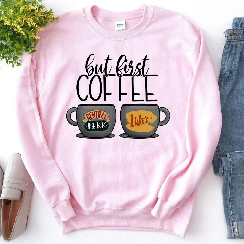 But First Coffee Gilmore Girls Sweatshirt Luke\'s Dinner Pullover Central Perk Friends TV Show Hoodies Coffee Lover Sweatshirts