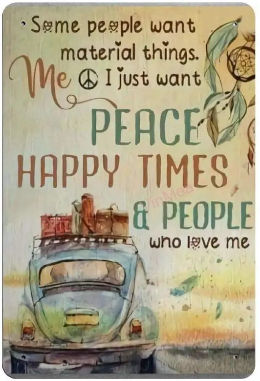 Bit SIGNSHM I Just Want Peace Happy Times and People Retro Metal Tin Sign Plaque Poster Wall Decor Art Shabby Chic Gift Sui sign
