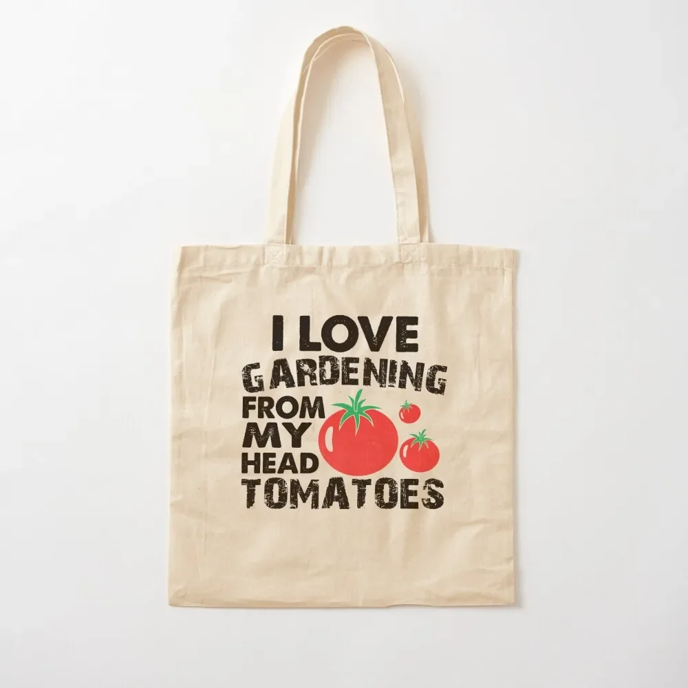 

Funny I love Gardening from My Head Tomatoes Gardening Gift Tote Bag large size bags Woman shopper bag Tote Bag